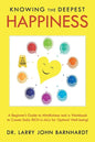Knowing the Deepest Happiness: A Beginner's Guide to Mindfulness and a Workbook to Create Daily Rich-U-Alls for Optimal Well-Being! - Paperback