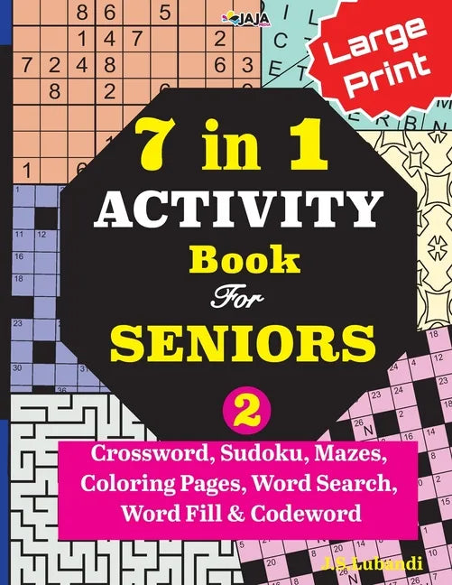 7 in 1 ACTIVITY Book For SENIORS; Vol. 2 (Crossword, Sudoku, Mazes, Coloring Pages, Word Search, Word Fill & Codeword) - Paperback