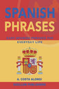 Spanish Phrases: Easy Spanish phrases for everyday life - Paperback