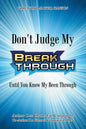 Don't Judge My Break Through Until You Know My Been Through - Paperback
