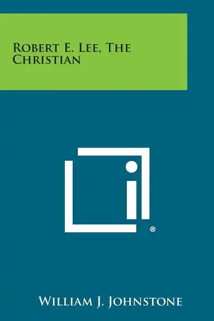 Robert E. Lee, the Christian - Paperback