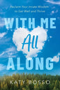 With Me All Along - Paperback