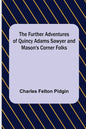 The Further Adventures of Quincy Adams Sawyer and Mason's Corner Folks - Paperback