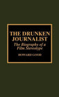 The Drunken Journalist: The Biography of a Film Stereotype - Hardcover