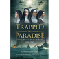 Trapped In Paradise: Catholic Nuns in the South Pacific 1940-1943 - Paperback