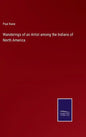Wanderings of an Artist among the Indians of North America - Hardcover