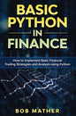 Basic Python in Finance: How to Implement Financial Trading Strategies and Analysis using Python - Hardcover