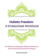 Holistic Freedom A KinesioGeek Workbook - Ten Rules to creating the Holistic Business of your dreams (and having fun doing it!) - Paperback