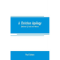 A Christian apology: (Volume I) God and Nature - Paperback