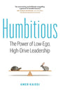 Humbitious: The Power of Low-Ego, High-Drive Leadership - Paperback
