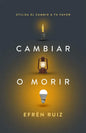 Cambiar O Morir: Utiliza El Cambio a Tu Favor - Paperback