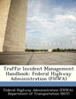 Traffic Incident Management Handbook: Federal Highway Administration (Fhwa) - Paperback
