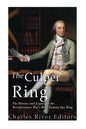The Culper Ring: The History and Legacy of the Revolutionary War's Most Famous Spy Ring - Paperback