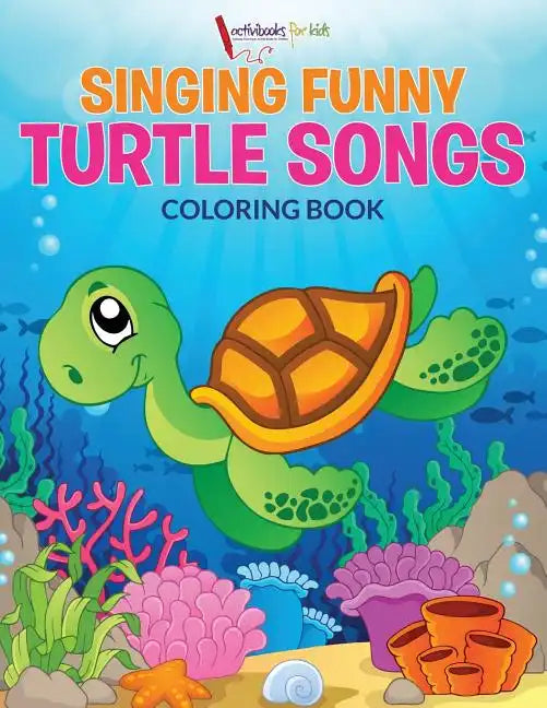 Singing Funny Turtle Songs Coloring Book - Paperback