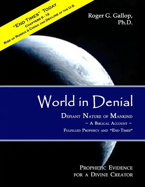World in Denial - Defiant Nature of Mankind: (Prophetic Evidence for a Divine Creator - A Biblical Account) - Paperback