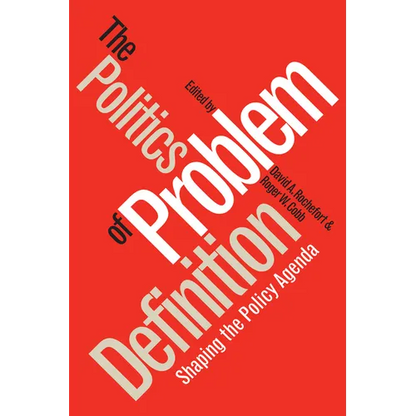 Politics of Problem Definition: Shaping the Policy Agenda - Paperback