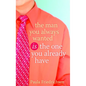 The Man You Always Wanted Is the One You Already Have - Paperback