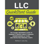 LLC QuickStart Guide: The Simplified Beginner's Guide to Forming a Limited Liability Company, Understanding LLC Taxes, and Protecting Person - Hardcover