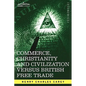 Commerce, Christianity and Civilization Versus British Free Trade: Letters in Reply to the London Times - Paperback