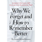 Why We Forget and How to Remember Better: The Science Behind Memory - Hardcover