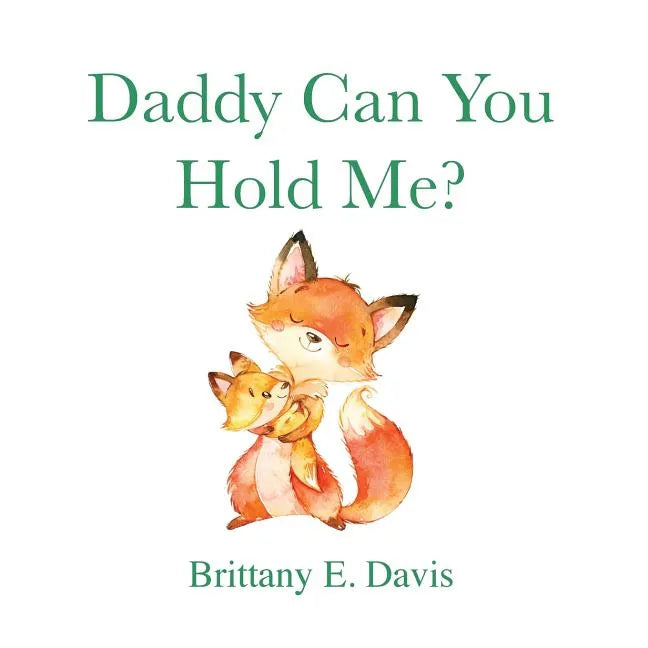 Daddy Can You Hold Me? - Paperback
