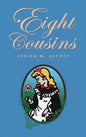 Eight Cousins: or The Aunt-Hill; The Original 1875 Edition - Hardcover
