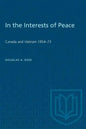In the Interests of Peace: Canada and Vietnam 1954-73 - Paperback