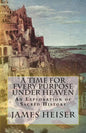 A Time for Every Purpose Under Heaven: An Exploration of Sacred History - Paperback