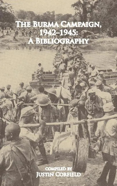 The Burma Campaign 1942-1945: A Bibliography - Hardcover