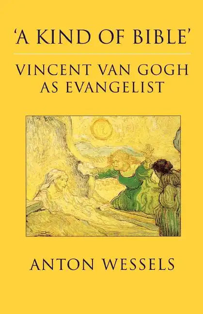 Kind of Bible: Vincent Van Gogh as Evangelist - Paperback