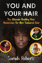 You and Your Hair: The Ultimate Healthy Hair Masterclass for Afro Textured Hair - Paperback