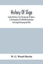 History Of Sligo; County And Town, From The Accession Of James I. To The Revolution Of 1688 With Illustrations From Original Drawings And Plans - Paperback