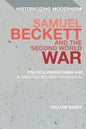 Samuel Beckett and the Second World War: Politics, Propaganda and a 'Universe Become Provisional' - Paperback