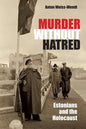 Murder Without Hatred: Estonians and the Holocaust - Hardcover