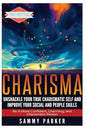 Charisma: Unshackle your True Charismatic Self and Improve your Social and People Skills: Be a More Confident, Charming, and Charismatic Person - Paperback