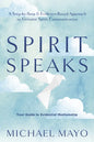 Spirit Speaks: A Step-By-Step & Evidence-Based Approach to Genuine Spirit Communication - Paperback