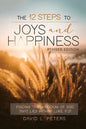 The 12 Steps To Joys and Happiness: Finding "The Kingdom Of God That Lies Within" Luke 17:21 - Paperback