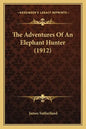 The Adventures of an Elephant Hunter (1912) - Paperback