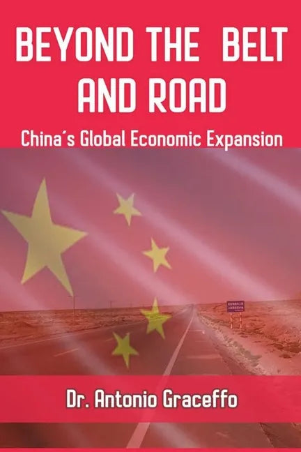 Beyond the Belt and Road: China's Global Economic Expansion - Paperback