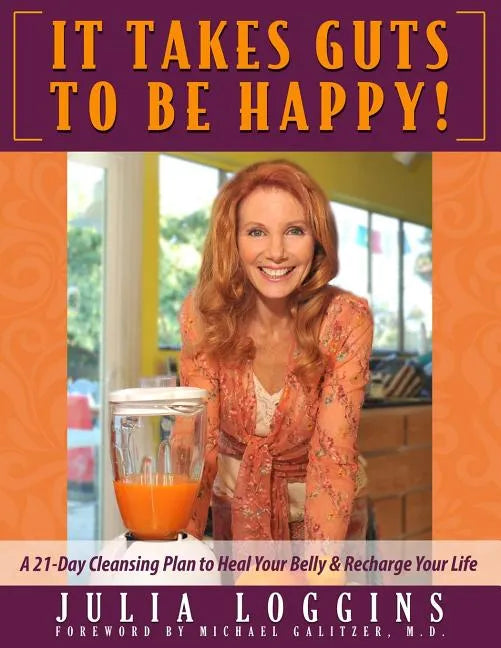 It Takes Guts To Be Happy: A 21 Day Cleansing Plan To Heal Your Belly & Recharge Your Life - Paperback