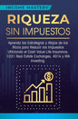 Riqueza sin impuestos: Aprenda las estrategias y atajos de los ricos para reducir los impuestos utilizando el Cash Value Life Insurance, 1031 - Hardcover