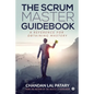 The Scrum Master Guidebook: A Reference for Obtaining Mastery - Paperback