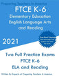 FTCE K-6 Elementary Education - English Language Arts and Reading: Two Full Practice Exam - Free Online Tutoring - Updated Exam Questions - Paperback