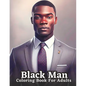Celebrating Black Men Through Art: An Adult Coloring Book Featuring Portraits of Diverse Black Men - Paperback