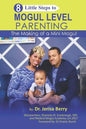 8 Little Steps to MOGUL LEVEL PARENTING: The Making of a Mini Mogul - Paperback