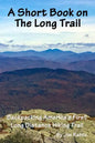 A Short Book on the Long Trail: Backpacking America's First Long Distance Hiking Trail - Paperback