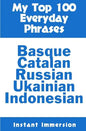 My Top 100 Everyday Phrases: Basque, Catalan, Russian, Ukrainian, and Javanese-Indonesian - Paperback