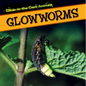 Glowworms - Library Binding