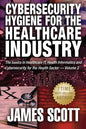 Cybersecurity Hygiene for the Healthcare Industry: The basics in Healthcare IT, Health Informatics and Cybersecurity for the Health Sector - Paperback