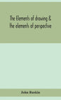 The elements of drawing & the elements of perspective - Hardcover